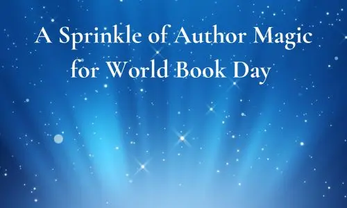 Blue background with sparkles and beams of light with the words: A Sprinkle of Author Magic for World Book Day