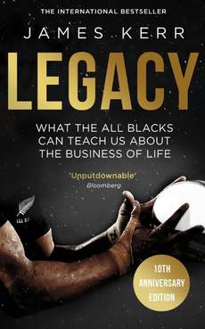 Cover of Legacy: What the All Blacks Can Teach Us about the Business of Life by James Kerr.